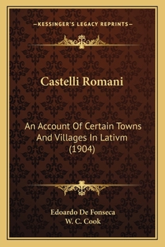 Castelli Romani.: An Account of Certain Towns and Villages in Latium