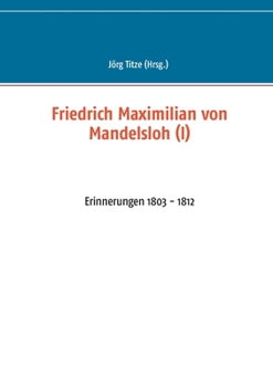 Paperback Friedrich Maximilian von Mandelsloh (I): Erinnerungen 1803 - 1812 [German] Book