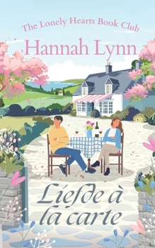 Liefde à la carte: Een heerlijke enemies-to-lovers-romcom vol humor, hart en knusse café-sfeer. (Lonely Hearts Book Club (Dutch)) (Dutch Edition)