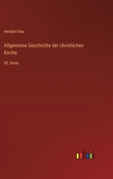 Allgemeine Geschichte der christlichen Kirche: 45. Band