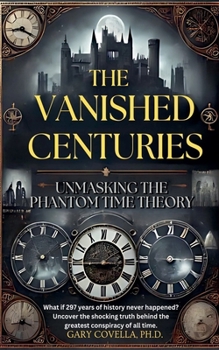 Paperback The Vanished Centuries: Unmasking the Phantom Time Conspiracy Book