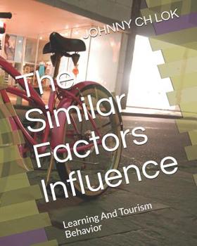 Paperback The Similar Factors Influence: Learning And Tourism Behavior Book