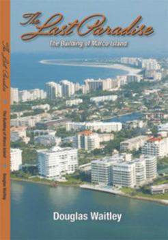 Paperback The Last Paradise: The Building of Marco Island Book