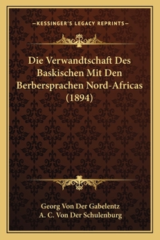 Paperback Die Verwandtschaft Des Baskischen Mit Den Berbersprachen Nord-Africas (1894) [German] Book