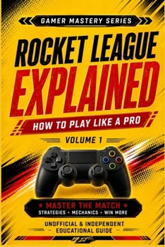 MASTERING ROCKET LEAGUE: How To Play Like A Pro