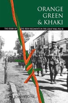 Paperback Orange, Green & Khaki: The Story of the Irish Regiments in the Great War, 1914-18 Book