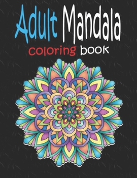 Paperback Adult Mandala coloring book: 8.5x11 79 page Mandala coloring book, Flower, Animals Book