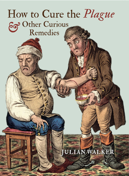 Hardcover How to Cure the Plague & Other Curious Remedies Book