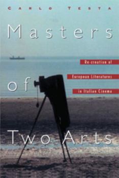 Paperback Masters of Two Arts: Re-Creation of European Literatures in Italian Cinema Book