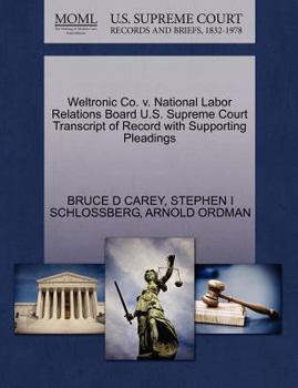 Paperback Weltronic Co. V. National Labor Relations Board U.S. Supreme Court Transcript of Record with Supporting Pleadings Book