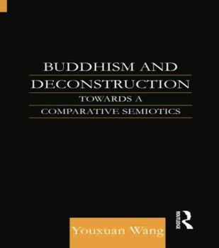 Paperback Buddhism and Deconstruction: Towards a Comparative Semiotics Book