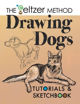 Paperback Drawing Dogs Tutorials & Sketchbook: The Seltzer Method Book