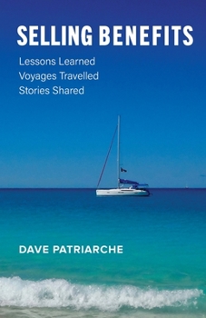 Paperback Selling Benefits: Lessons Learned, Voyages Travelled, Stories Shared Book