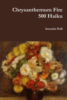 Paperback Chrysanthemum Fire: 500 Haiku Book