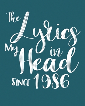 Paperback The Lyrics In My Head Since 1986 Notebook Birthday Gift: Blank Sheet Music Notebook / Journal Gift, 120 Pages, 5x8, Soft Cover, Matte Finish Book