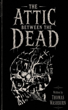 Paperback The Attic Between The Dead Book
