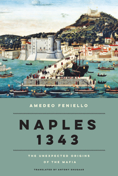 Hardcover Naples 1343: The Unexpected Origins of the Mafia Book