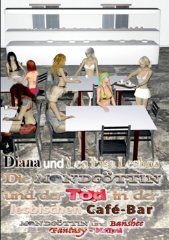 Die Mondgöttin und der Tod in der lesbischen Café-Bar: Mondgöttin und Banshee Fantasy Krimi (German Edition)
