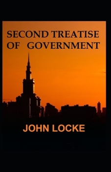 Paperback Second Treatises of Government: An Essay Original(Annotated) Book