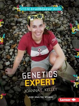 Genetics Expert Joanna L. Kelley - Book  of the STEM Trailblazer Bios