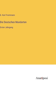 Hardcover Die Deutschen Mundarten: Erster Jahrgang [German] Book