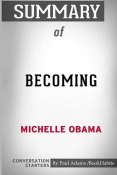 Paperback Summary of Becoming by Michelle Obama: Conversation Starters Book