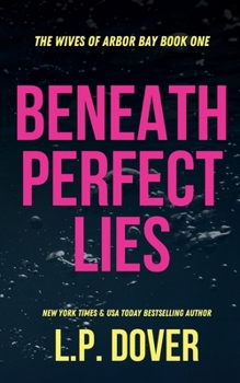Beneath Perfect Lies (The Wives of Arbor Bay)