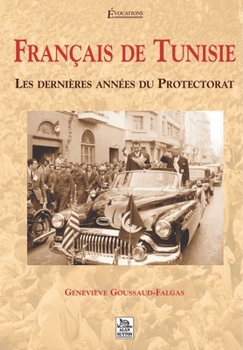 Paperback Français de Tunisie - Les dernières années du Protectorat [French] Book