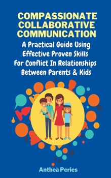 Paperback Compassionate Collaborative Communication: How To Communicate Peacefully In A Nonviolent Way A Practical Guide Using Effective Proven Skills For Confl Book