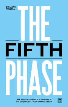 Paperback The Fifth Phase: An Insight-Driven Approach to Business Transformation Book