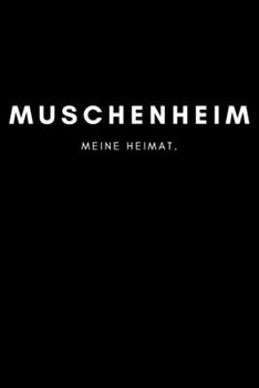 Muschenheim: Notizbuch, Notizblock, Notebook | Liniert, Linien, Lined | 120 Seiten, DIN A5 (6x9 Zoll) | Notizen, Termine, Ideen, Skizzen, Planer, ... Region, Liebe und Heimat (German Edition)