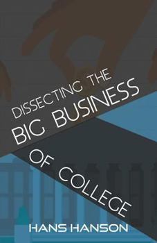 Paperback Dissecting the Big Business of College Book