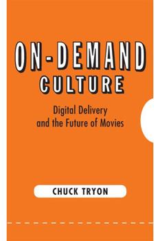 Paperback On-Demand Culture: Digital Delivery and the Future of Movies Book