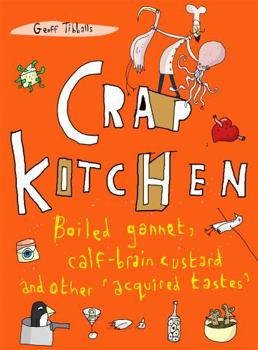 Paperback Crap Kitchen: Boiled Gannet, Calf-Brain Custard and Other 'acquired Tastes' Book