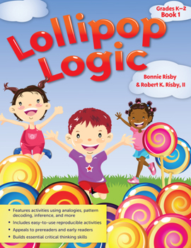 Paperback Lollipop Logic: Critical Thinking Activities (Book 1, Grades K-2) Book