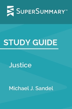 Paperback Study Guide: Justice by Michael J. Sandel (SuperSummary) Book