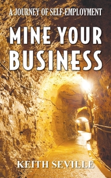 Paperback Mine Your Business: A Journey of Self-Employment: Second Edition Book