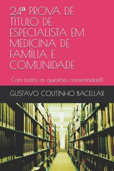 Paperback 24a PROVA DE TÍTULO DE ESPECIALISTA EM MEDICINA DE FAMÍLIA E COMUNIDADE: Com todas as questões comentadas!!! [Portuguese] Book