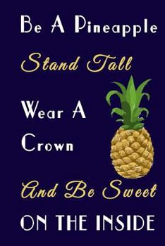 Paperback Be A Pineapple Stand Tall Wear A Crown And Be Sweet On The Inside: Primary Composition Notebook Book