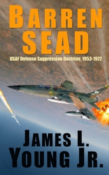 Paperback Barren SEAD: USAF Suppression of Enemy Air Defense Doctrine, 1953-1972 Book