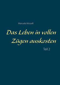 Paperback Das Leben in vollen Zügen auskosten: Teil 2 [German] Book
