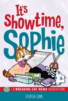 It's Showtime, Sophie!: A Breaking Cat News Adventure - Book #9 of the Breaking Cat News