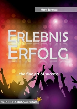 Paperback Erlebnis Erfolg: ...the fine art of success. [German] Book