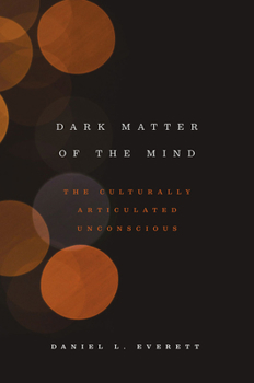 Paperback Dark Matter of the Mind: The Culturally Articulated Unconscious Book