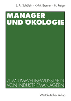 Manager Und Okologie: Eine Qualitative Studie Zum Umweltbewusstsein Von Industriemanagern