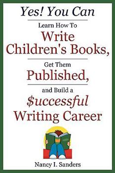 Paperback Yes! You Can Learn How to Write Children's Books, Get Them Published, and Build a Successful Writing Career Book