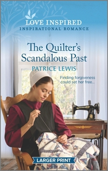 Mass Market Paperback The Quilter's Scandalous Past: An Uplifting Inspirational Romance [Large Print] Book