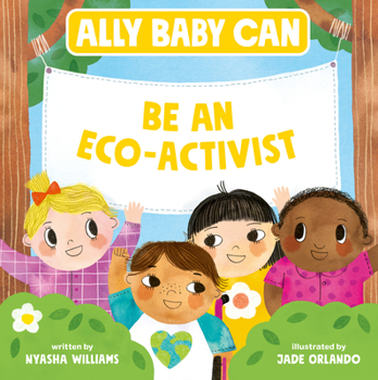 Hardcover Ally Baby Can: Be an Eco-Activist Book