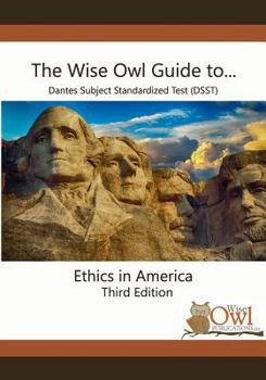 Paperback The Wise Owl Guide To... Dantes Subject Standardized Test (Dsst) Ethics in America Third Edition Book