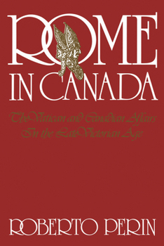 Paperback Rome in Canada: The Vatican and Canadian Affairs in the Late Victorian Age Book